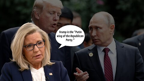 Liz Cheney says Donald Trump is the "Putin wing of the Republican Party."