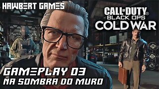 Call of Duty Black Ops Cold War #03 Missão Na Sombra do Muro