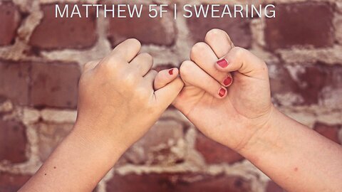 Matthew 5F | Swearing | Pastor Matthew Stucky