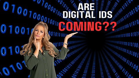 Are Digital IDs Coming??