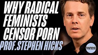 Why Radical Feminists Censor Porn | Prof. Stephen Hicks