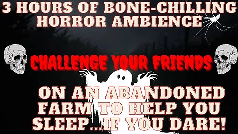 3 Hours of Bone-Chilling Horror Ambience on an Eerie Abandoned Farm to Help You Sleep...If You Dare!