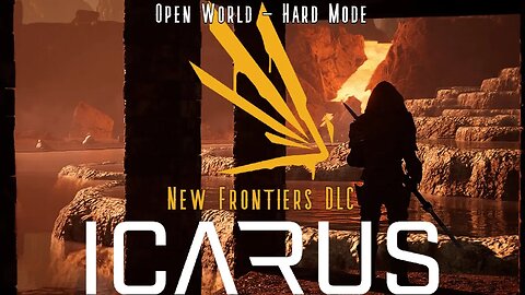Icarus: New Frontiers: Open World - Hard Mode! Lava!