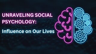 Unraveling Social Psychology: Influence on Our Lives
