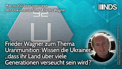 Frieder Wagner zu Uranmunition: Wissen Ukrainer, dass ihr Land für Generationen verseucht sein wird?