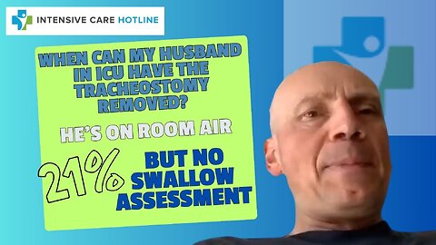 When Can My Husband in ICU Have the Trache Removed? He's on Room Air 21% But No Swallow Assessment