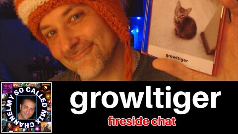 GROWLTIGER: Fireside Chat