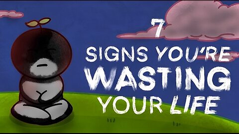7 Warning Signs You're Wasting Your Life