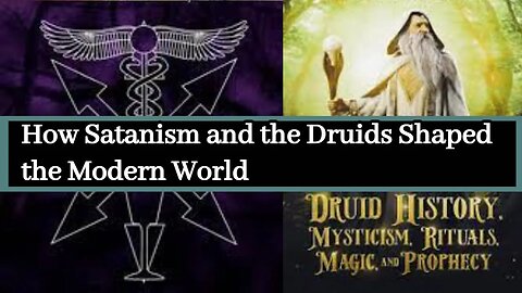 How Satanism and the Druids Shaped the Modern World | The Truth About Satanism and the Druids