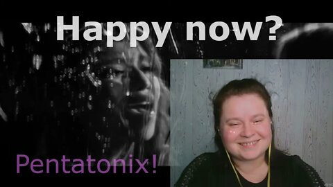 Reaction : Pentatonix - Happy Now (Official Video). First time