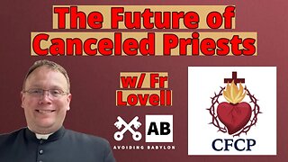 The Future of the Coalition for Canceled Priests - w/ Fr Lovell
