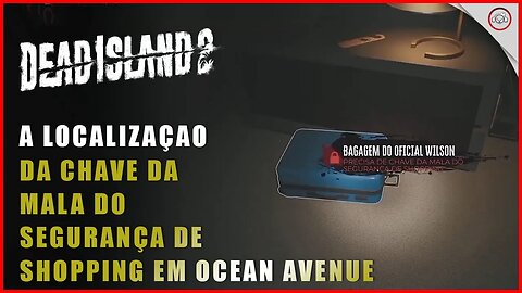 Dead Island 2, A localização da chave da mala do segurança de shopping em Ocean Avenue | super-Dica