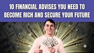 10 Expert Financial Advice to Secure Your Future and Get Rich