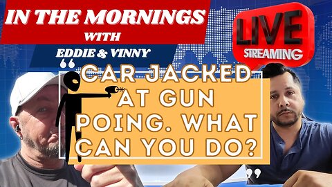 In The Mornings with Eddie and Vinny | Carjacked at gun point