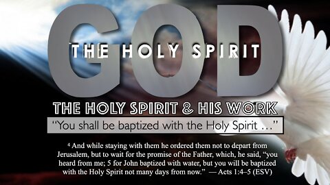 The Holy Spirit and His Work - Holy Spirit Baptism