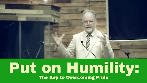Put On Humility - The Key to Overcoming Pride