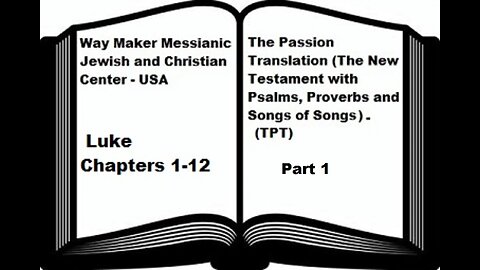 Bible Study - The Passion Translation - TPT - Luke 1-12 - Part 1