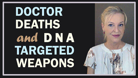 Dead Doctors & DNA-Targeted Weapons