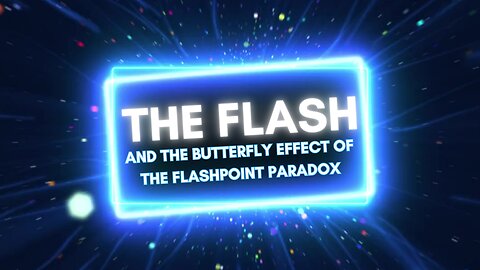 The Flash & The Butterfly Effect of The Flashpoint Paradox