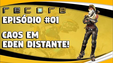 ReCore #01: Caos em Eden Distante!