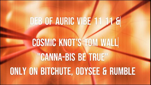 AURIC VIBE 11 11 & COSMIC KNOT "CANNA-BIS BE TRUE"