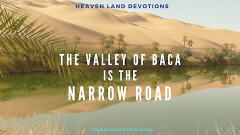 The Valley of Baca is the Narrow Road