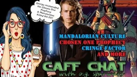 CAFF CHAT || Chosen One, Mandalorians, Cringe Factor and More!