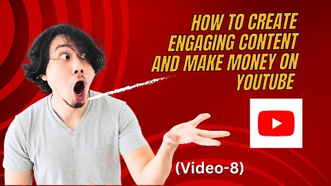 How to Create Engaging Content and Make Money | Unlock Your YouTube Potential (Video-8)