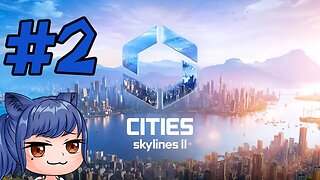 Cities Skylines 2 Chill Time Episode 2