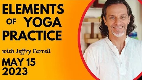 Elements of Yoga Practice // 5-15-2023 // Group Yoga Session with Jeffry Farrell