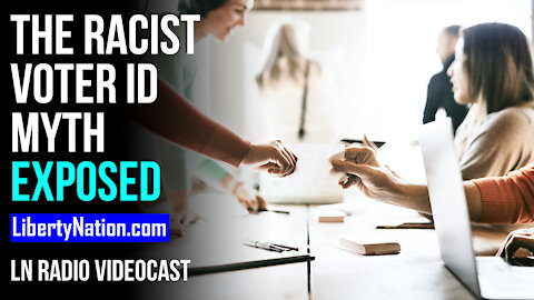 The Racist Voter ID Myth Exposed – LN Radio Videocast