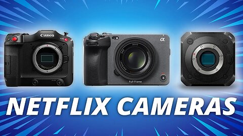 Netflix Approved Only These 5 Cameras! - Affordable Cinema Cameras!!