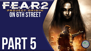 F.E.A.R. 2: Project Origin on 6th Street Part 5