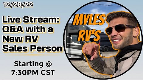 Myles RV's Live Stream 12/20/22 | Q&A with a New RV Sales Person
