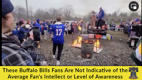 These Buffalo Bills Fans Are Not Indicative of the Average Fan's Intellect or Level of Awareness