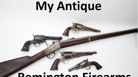 My Antique Remington Firearms