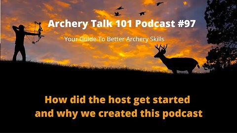 Archery Talk 101 Podcast #97 Roy Canterbury all about my journey