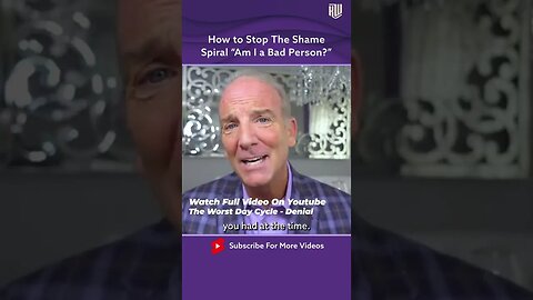 How to Stop the Shame Spiral "Am I a Bad Person?"