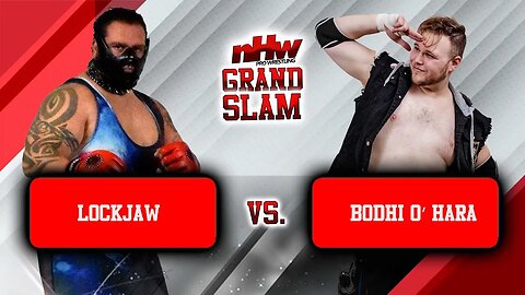 LockJaw vs Bodhi O’ Hara NHW Grand Slam 23