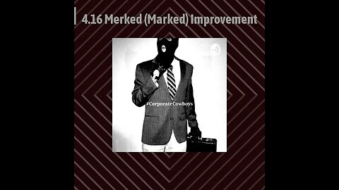 Corporate Cowboys Podcast - 4.16 Merked (Marked) Improvement