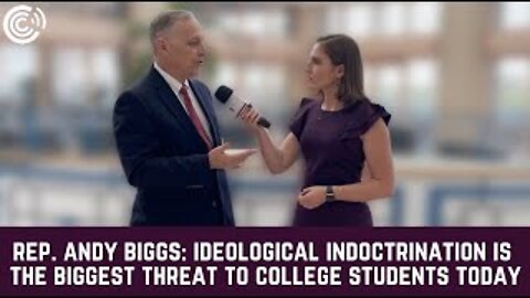 Rep Andy Biggs: Ideological Indoctrination is the Biggest Threat to College Students Today