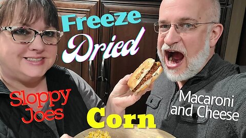 Cooking Freeze Dried Meals - Sloppy Joe, Corn and Mac and Cheese
