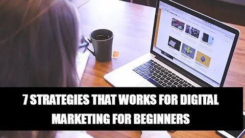 7 Strategies That Works For Digital Marketing For Beginners