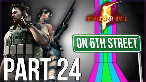 Resident Evil 5 on 6th Street Part 24