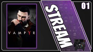 Vampyr Stream | Session 1