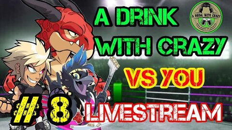 Brawlhalla Fun with A Drink with Crazy Pt. 8