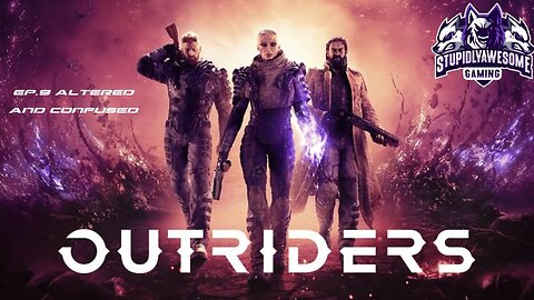 Outriders Ep.9 Altered & Confused
