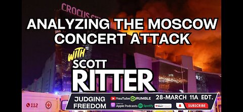 Scott Ritter: Analyzing the Moscow Concert Attack