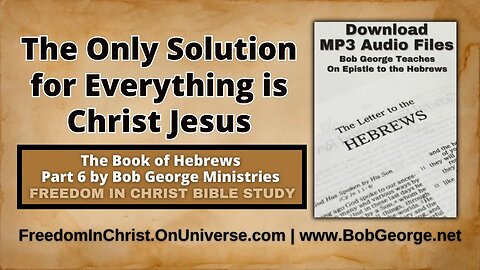 The Only Solution for Everything is Christ Jesus by BobGeorge.net | Freedom In Christ Bible Study