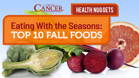 The Truth About Cancer: Health Nugget 39 - Top 10 Fall Foods